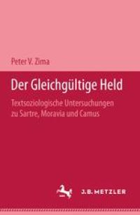 cover of the book Der gleichgültige Held: Textsoziologische Untersuchungen zu Sartre, Moravia und Camus