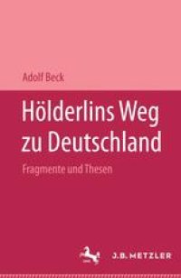 cover of the book Hölderlins Weg zu Deutschland: Fragmente und Thesen: Mit einer Replik auf Pierre Bertaux’ »Friedrich Hölderlin«