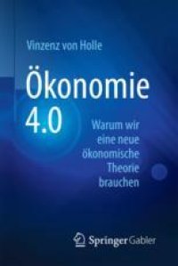 cover of the book  Ökonomie 4.0: Warum wir eine neue ökonomische Theorie brauchen