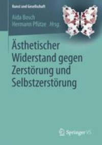 cover of the book Ästhetischer Widerstand gegen Zerstörung und Selbstzerstörung