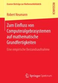 cover of the book Zum Einfluss von Computeralgebrasystemen auf mathematische Grundfertigkeiten: Eine empirische Bestandsaufnahme