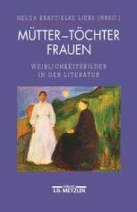 cover of the book Mütter — Töchter — Frauen: Weiblichkeitsbilder in der Literatur