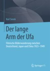 cover of the book  Der lange Arm der Ufa: Filmische Bilderwanderung zwischen Deutschland, Japan und China 1923-1949