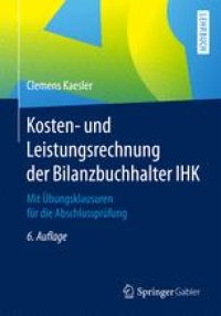 cover of the book  Kosten- und Leistungsrechnung der Bilanzbuchhalter IHK: Mit Übungsklausuren für die Abschlussprüfung