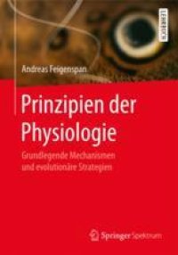 cover of the book  Prinzipien der Physiologie: Grundlegende Mechanismen und evolutionäre Strategien