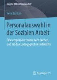 cover of the book  Personalauswahl in der Sozialen Arbeit: Eine empirische Studie zum Suchen und Finden pädagogischer Fachkräfte