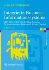 cover of the book  Integrierte Business-Informationssysteme: ERP, SCM, CRM, BI, Big Data Analytics – Prozesssimulation, Rollenspiel, Serious Gaming