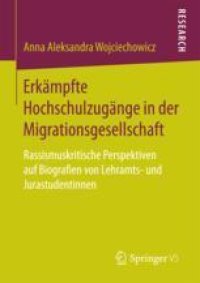 cover of the book  Erkämpfte Hochschulzugänge in der Migrationsgesellschaft: Rassismuskritische Perspektiven auf Biografien von Lehramts- und Jurastudentinnen