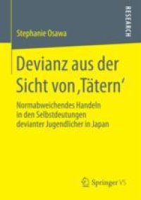 cover of the book  Devianz aus der Sicht von ‚Tätern‘: Normabweichendes Handeln in den Selbstdeutungen devianter Jugendlicher in Japan