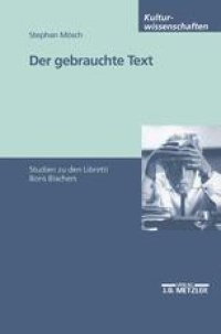 cover of the book Der gebrauchte Text: Studien zu den Libretti Boris Blachers