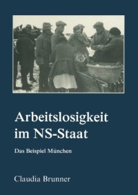 cover of the book Arbeitslosigkeit im NS-Staat: Das Beispiel München