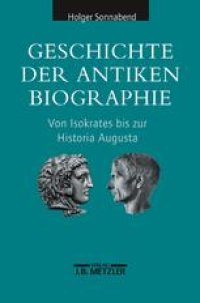 cover of the book Geschichte der antiken Biographie: Von Isokrates bis zur Historia Augusta