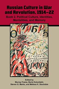 cover of the book Russian Culture in War and Revolution, 1914–22: Book 2. Political Culture, Identities, Mentalities, and Memory