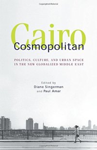 cover of the book Cairo Cosmopolitan: Politics, Culture, and Urban Space in the New Middle East