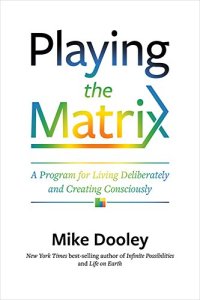 cover of the book Playing the Matrix: A Program for Living Deliberately and Creating Consciously