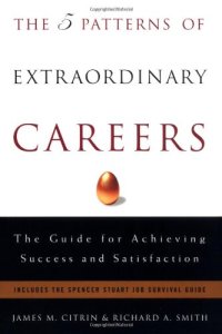 cover of the book The 5 Patterns of Extraordinary Careers: The Guide for Achieving Success and Satisfaction