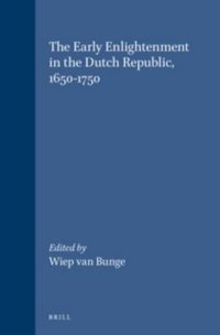 cover of the book The Early Enlightenment in the Dutch Republic, 1650-1750: Selected Papers of a Conference, Held at the Herzog August Bibliothek Wolfenbuttel, 22-23 March 2001