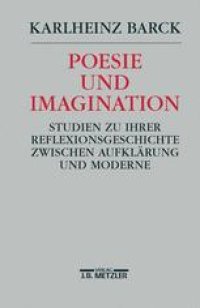 cover of the book Poesie und Imagination: Studien zu ihrer Reflexionsgeschichte zwischen Aufklärung und Moderne