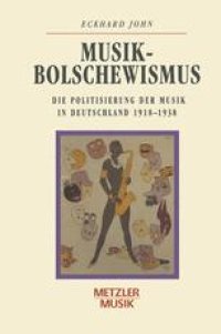 cover of the book Musikbolschewismus: Die Politisierung der Musik in Deutschland 1918–1938