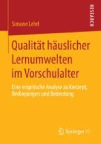 cover of the book  Qualität häuslicher Lernumwelten im Vorschulalter: Eine empirische Analyse zu Konzept, Bedingungen und Bedeutung