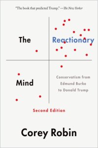 cover of the book The Reactionary Mind: Conservatism from Edmund Burke to Donald Trump