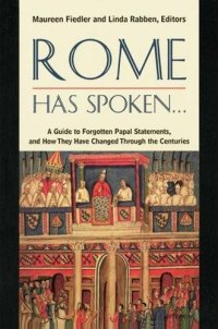 cover of the book Rome Has Spoken...: A Guide to Forgotten Papal Statements, and How They Have Changed Through the Centuries