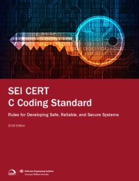 cover of the book SEI CERT C Coding Standard: Rules for Developing Safe, Reliable, and Secure Systems