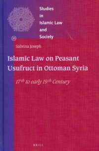 cover of the book Islamic Law on Peasant Usufruct in Ottoman Syria: 17th to Early 19th Century