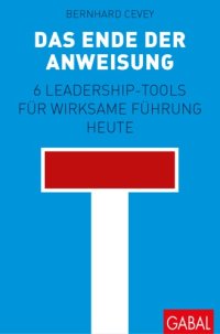 cover of the book Das Ende der Anweisung: 6 Leadership-Tools für wirksame Führung heute