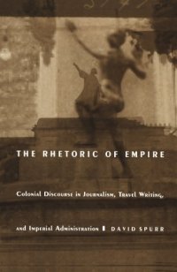 cover of the book The Rhetoric of Empire: Colonial Discourse in Journalism, Travel Writing, and Imperial Administration