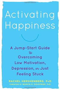 cover of the book Activating Happiness: A Jump-Start Guide to Overcoming Low Motivation, Depression, or Just Feeling Stuck