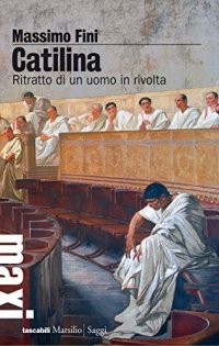 cover of the book Catilina: Ritratto di un uomo in rivolta