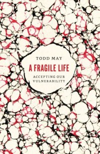 cover of the book A Fragile Life: Accepting Our Vulnerability