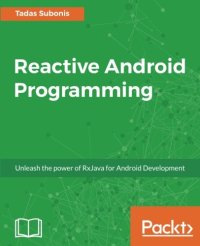 cover of the book Reactive Android Programming: Unleash the power of RxJava for Android Development