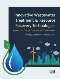 cover of the book Innovative Wastewater Treatment & Resource Recovery Technologies: Impacts on Energy, Economy and Environment