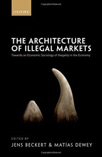 cover of the book The Architecture of Illegal Markets: Towards an Economic Sociology of Illegality in the Economy