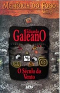 cover of the book Memória do Fogo Volume 3 - O Século do Vento