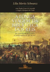 cover of the book A Longa Viagem da Biblioteca dos Reis: do Terremoto de Lisboa à Independência do Brasil