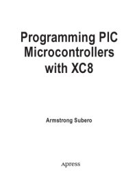 cover of the book Programming PIC Microcontrollers with XC8