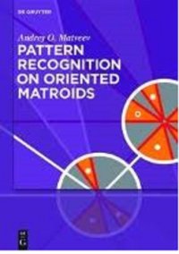 cover of the book Pattern Recognition on Oriented Matroids