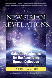 cover of the book The New Sirian Revelations: Galactic Prophecies for the Ascending Human collective