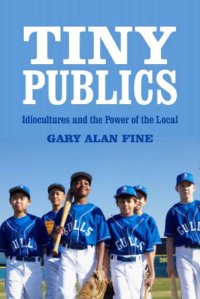 cover of the book Tiny Publics: A Theory of Group Action and Culture