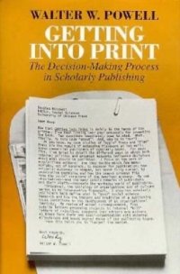 cover of the book Getting into Print: The Decision-Making Process in Scholarly Publishing