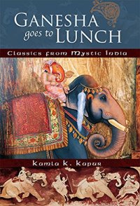 cover of the book Ganesha Goes to Lunch: Classics from Mystic India