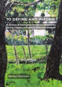 cover of the book To Define and Inform: An Analysis of Information Provided in Dictionaries Used by Learners of English in China and Denmark