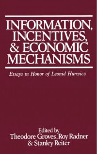 cover of the book Information, Incentives, and Economic Mechanisms: Essays in Honor of Leonid Hurwicz