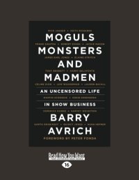 cover of the book Moguls, Monsters and Madmen: An Uncensored Life in Show Business