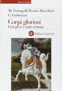 cover of the book Corpi gloriosi. Eroi greci e santi cristiani