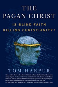 cover of the book The Pagan Christ: Is Blind Faith Killing Christianity?