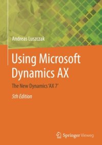 cover of the book Using Microsoft Dynamics AX: The New Dynamics âAX 7â